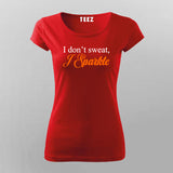 I Don't Sweat I Sparkle T-Shirt For Women