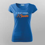 I Don't Sweat I Sparkle T-Shirt For Women