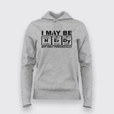 I May Be Nerdy But Only Periodically Chemistry Hoodies For Women