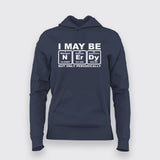 I May Be Nerdy But Only Periodically Chemistry Hoodies For Women