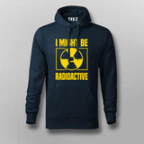 I Might Be Radioactive Rad Tech Radiologist Hoodies For Men