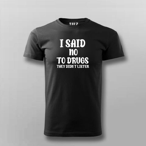 No to Drugs Tee - Humorous Statement Wear by Teez