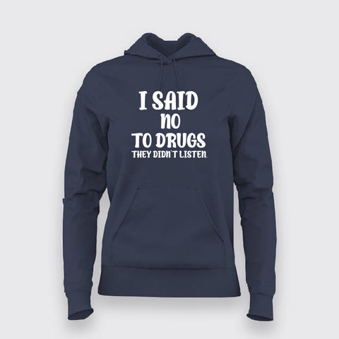 I Said No To Drugs - Women's Bold Statement Hoodie