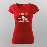 I Said No To Drugs They Didn't Listen T-Shirt For Women