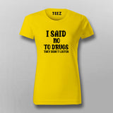 I Said No To Drugs They Didn't Listen T-Shirt For Women