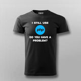 I still use php T-shirt For Men