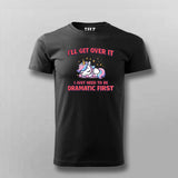 I’ll Get Over It T-shirt For Men – Cute Unicorn Tee