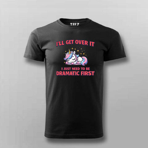 I’ll Get Over It T-shirt For Men – Cute Unicorn Tee