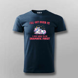 I’ll Get Over It T-shirt For Men – Cute Unicorn Tee