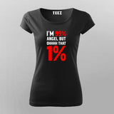 I'm 99% Angel But Ohhhh That 1% T-Shirt For Women