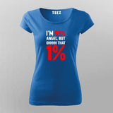 I'm 99% Angel But Ohhhh That 1% T-Shirt For Women