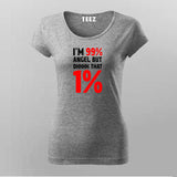 I'm 99% Angel But Ohhhh That 1% T-Shirt For Women