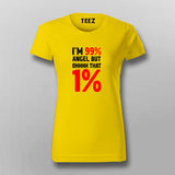 I'm 99% Angel But Ohhhh That 1% T-Shirt For Women