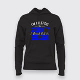 Allergic to Stupidity? Break Out in Sarcasm – Women's Hoodie