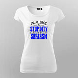 Allergic to Stupidity? Break Out in Sarcasm – Women's Tee