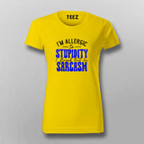 Allergic to Stupidity? Break Out in Sarcasm – Women's Tee