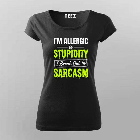 I’m Allergic To Stupidity Sarcasm Quote T-shirt For Women