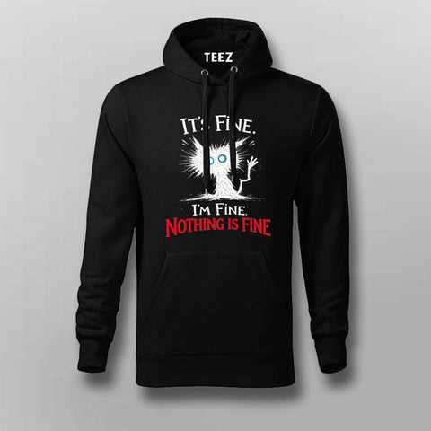 I'm Fine Nothing Is Fine Hoodie For Men – Dark Humor Tee