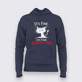 I'm Fine Nothing Is Fine Hoodie For Women – Dark Humor Tee