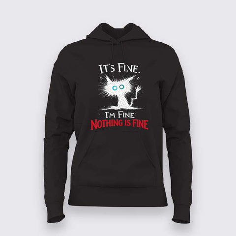 I'm Fine Nothing Is Fine Hoodie For Women – Dark Humor Tee