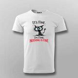 I'm Fine Nothing Is Fine T-shirt For Men – Dark Humor Tee