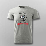 I'm Fine Nothing Is Fine T-shirt For Men – Dark Humor Tee