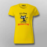 I'm Fine Nothing Is Fine T-shirt For Women – Dark Humor Tee