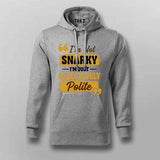 I’m Not Snarky, I’m Just Selectively Polite T-shirt For Men