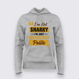 I’m Not Snarky, I’m Just Selectively Polite Hoodie For Women