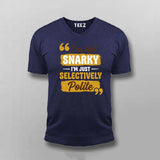 I’m Not Snarky, I’m Just Selectively Polite T-shirt For Men