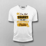 I’m Not Snarky, I’m Just Selectively Polite T-shirt For Men