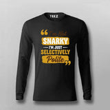 I’m Not Snarky, I’m Just Selectively Polite T-shirt For Men