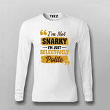 I’m Not Snarky, I’m Just Selectively Polite T-shirt For Men