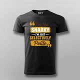 I’m Not Snarky, I’m Just Selectively Polite T-shirt For Men