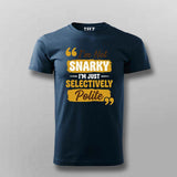 I’m Not Snarky, I’m Just Selectively Polite T-shirt For Men