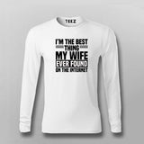 I'm The Best Thing My Wife Ever Found On The Internet T-shirt For Men
