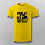 I'm The Best Thing My Wife Ever Found On The Internet T-shirt For Men