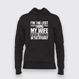 I'm The Best Thing My Wife Ever Found On The Internet Hoodies For Women