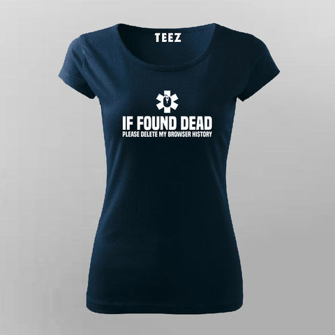 If Found Dead, Delete My Browser History - Women's Tee