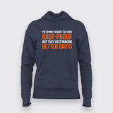 Im Trying To Make The Code Idiot-Proof But They Keep Making Better Idiots Hoodie For Women