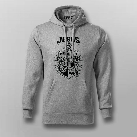 Jesus Is The Anchor Of My Soul Hoodies For Men