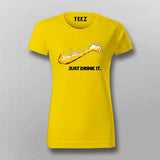 Just Drink It T-shirt For Women – Party Vibes