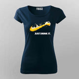 Just Drink It T-shirt For Women – Party Vibes