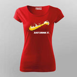 Just Drink It T-shirt For Women – Party Vibes