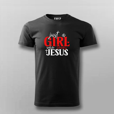 Just a Girl Who Loves Jesus - Women's Faith Tee