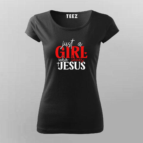 Just a Girl Who Loves Jesus - Women's Faith Tee