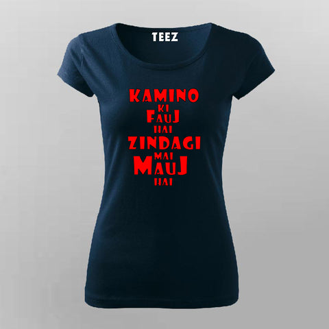 Kamino Ki Fauj Hai Zindagi Mein Mauj Hai T-Shirt For Women