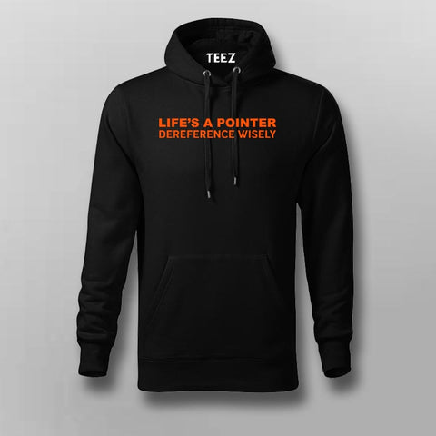 Life's A Pointer Dereference Wisely Programming Hoodies For Men