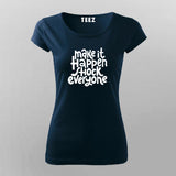 Make It Happen, Shock Everyone T-Shirt For Women