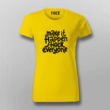 Make It Happen, Shock Everyone T-Shirt For Women